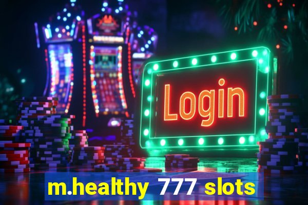 m.healthy 777 slots